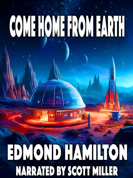 Title details for Come Home From Earth by Edmond Hamilton - Available